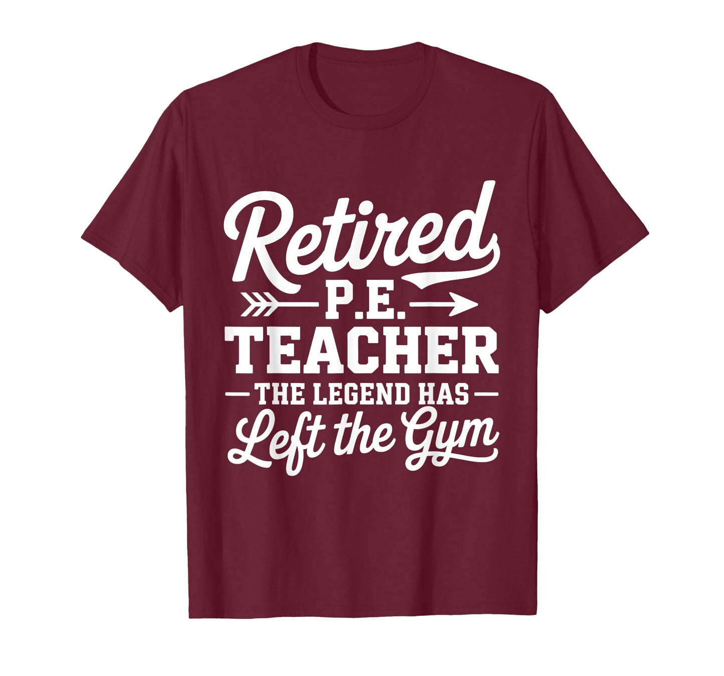 Retired P.E. Teacher Legend Left The Gym Physical Education T-Shirt