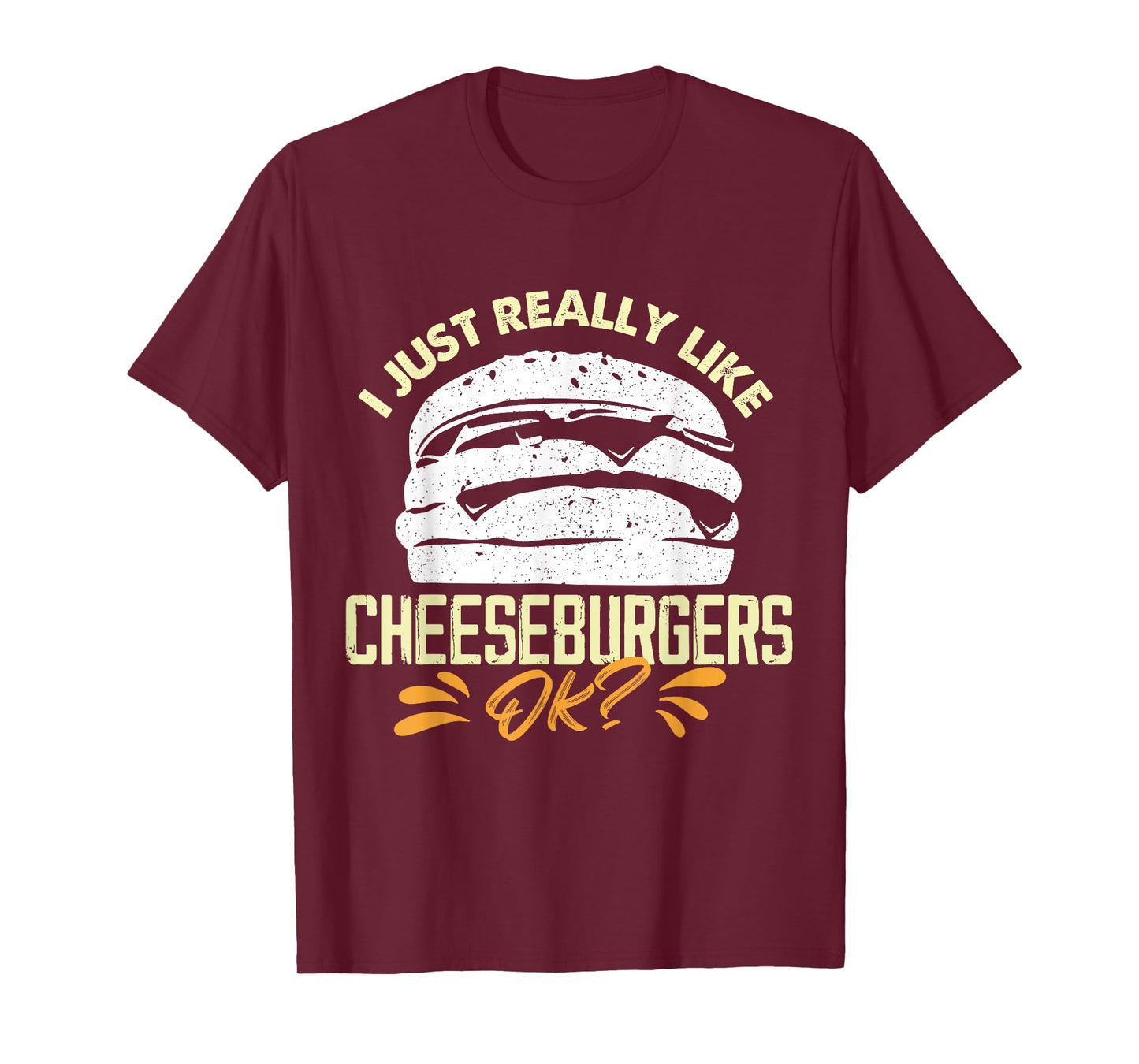 I Just Really Like Cheeseburgers Ok T-Shirt
