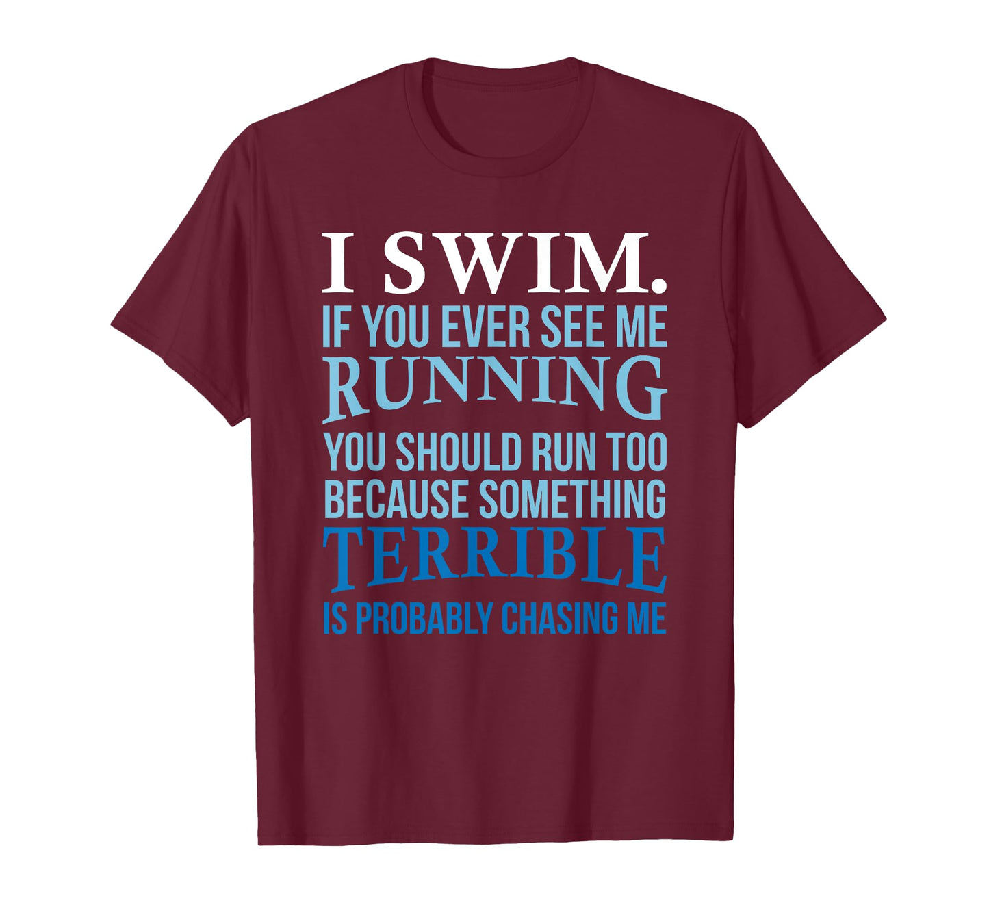 I Swim If You Ever See Me Running Fun Gift For Swimmer T-Shirt