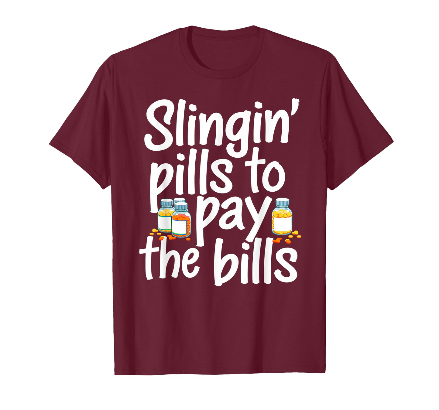 Slinging' Pills To Pay The Bills Pharmacist Funny Pharmacy T-Shirt
