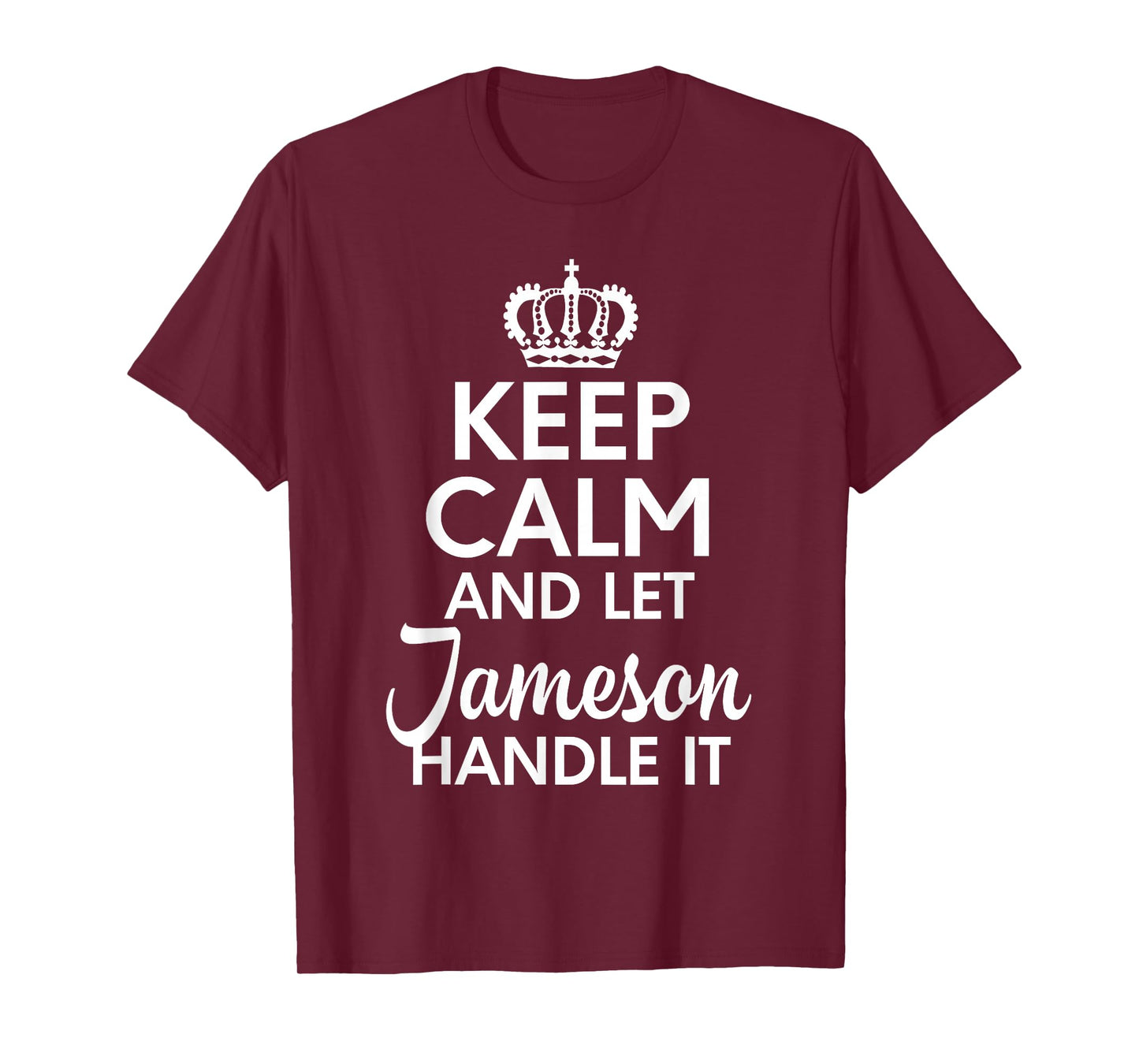 Jameson Name, Keep Calm And Let Jameson Handle It T-Shirt