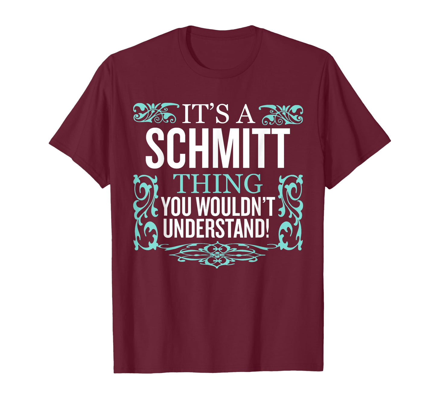It's Schmitt Thing You Wouldn't Understand Funny Men Women T-Shirt