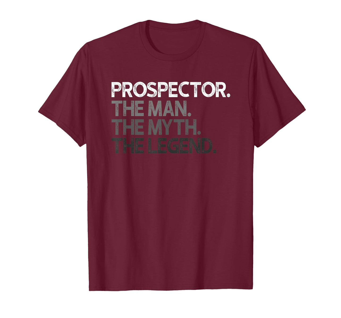 Prospector The Man Myth Legend Design T-Shirt