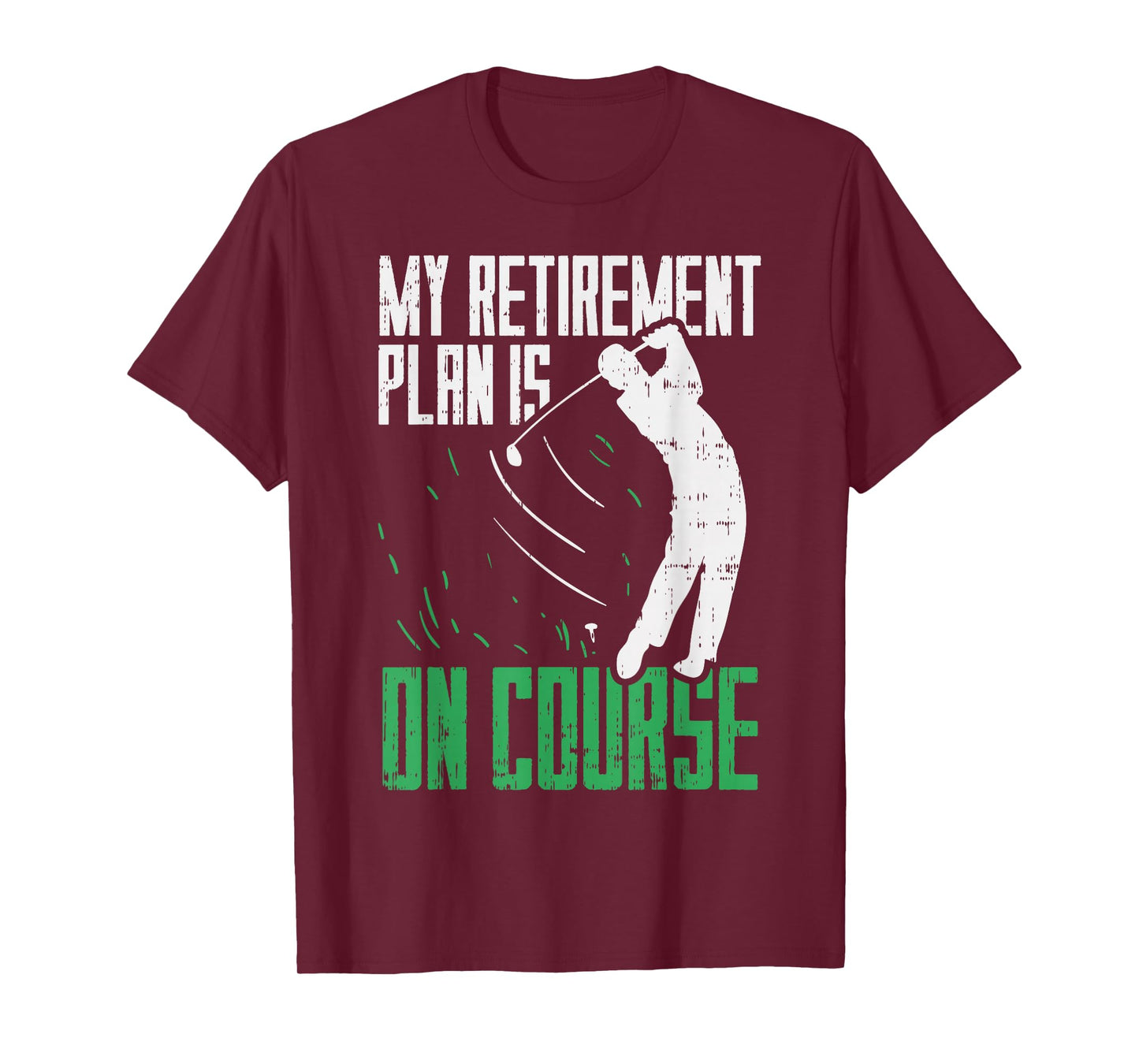 Retirement Plan On Course Golf Funny Retired Golfer Dad Gift T-Shirt