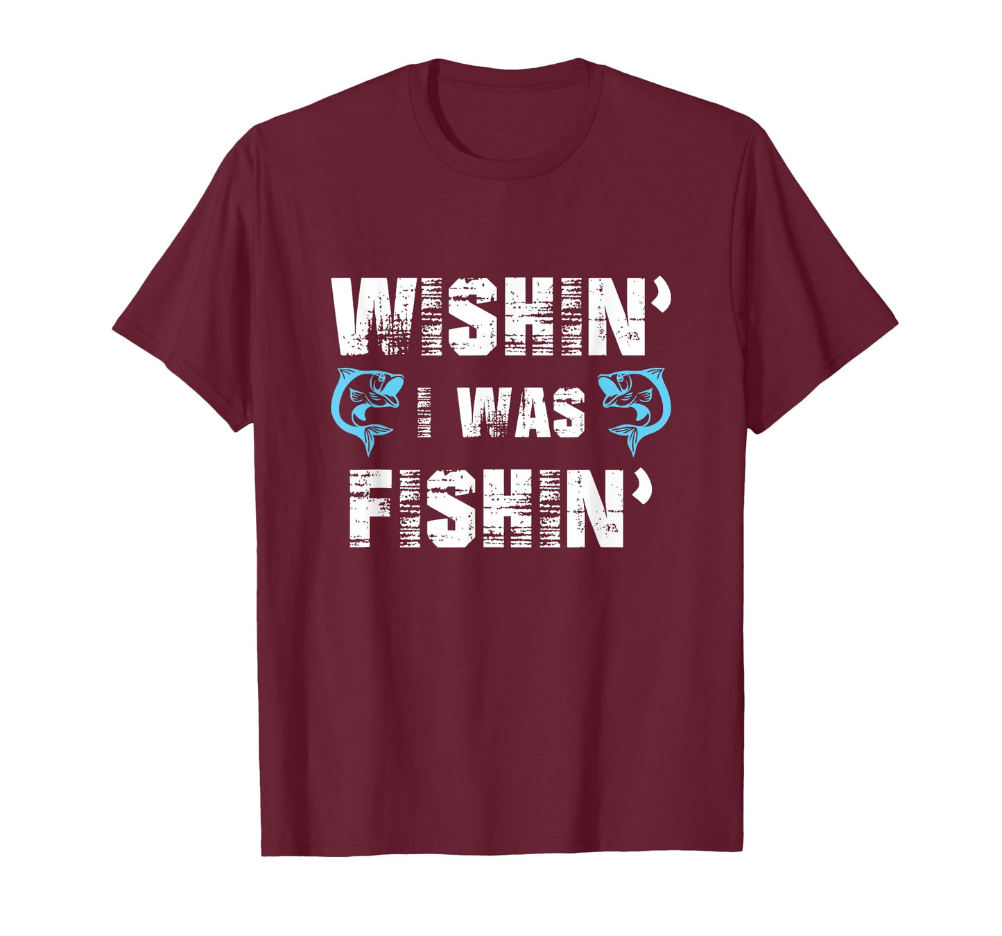 Wishin' I Was Fishin' Tshirt Men Women Funny Fishing Tshirt T-Shirt