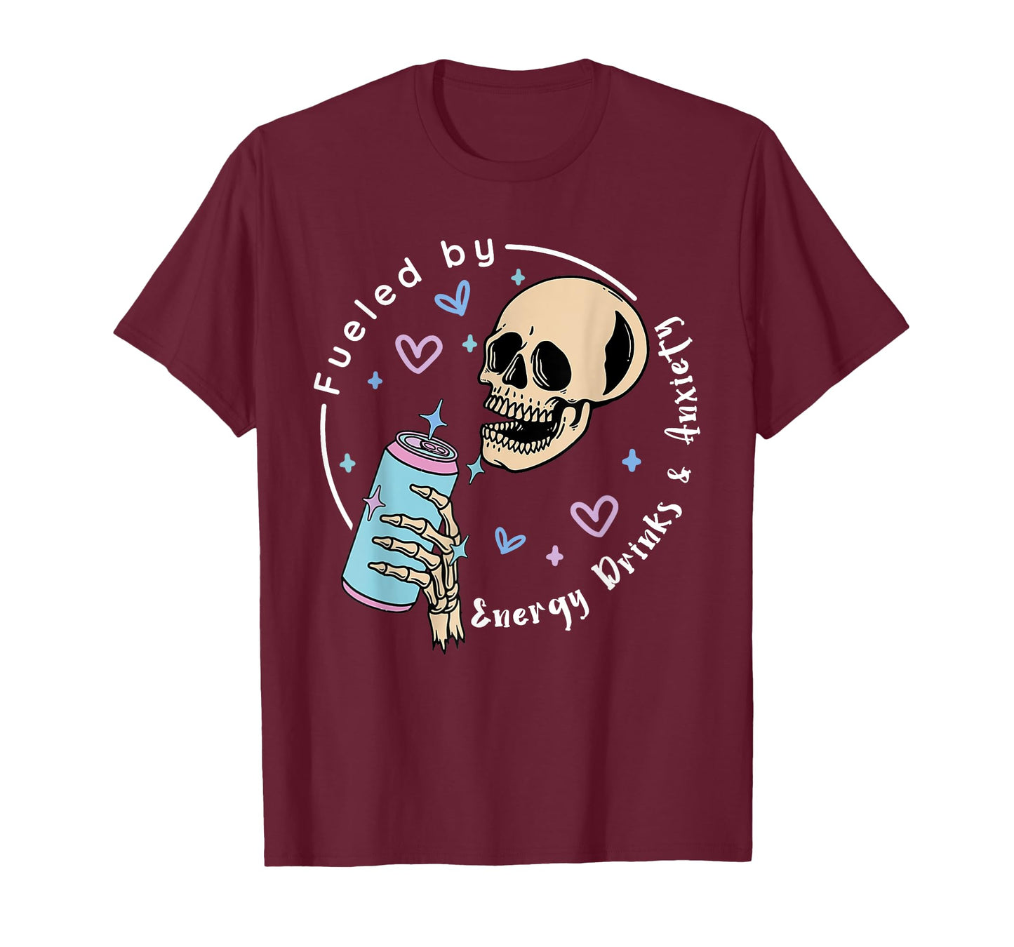 Fueled By Energy Drinks & Anxiety Skull Drink Apparel Funny T-Shirt