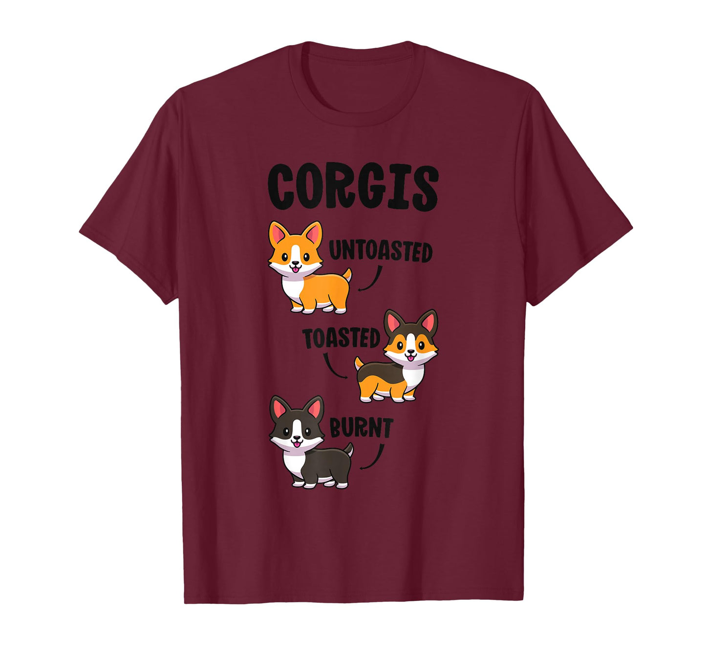 Corgi Shirt Funny Dog Lovers Gift Untoasted Toasted Burnt T-Shirt