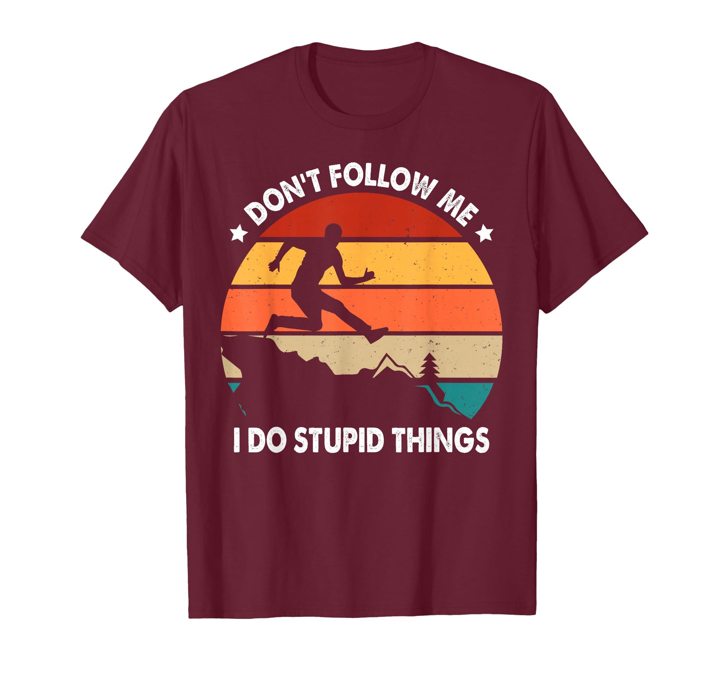 Don't Follow Me Trail Runner Humor Quote Funny Trail Running T-Shirt