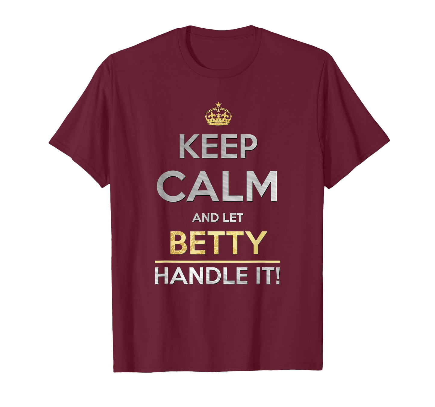 Keep Calm And Let Betty Handle It T-Shirt
