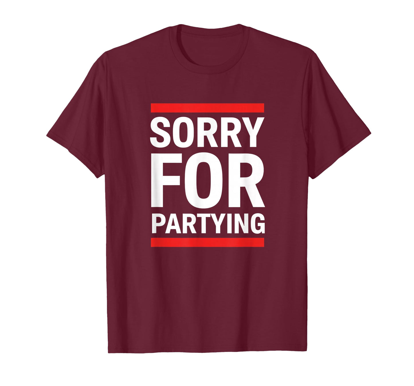 Birthday Sorry for Partying Funny Birthday Saying - Birthday T-Shirt - T-Shirt | Maroon