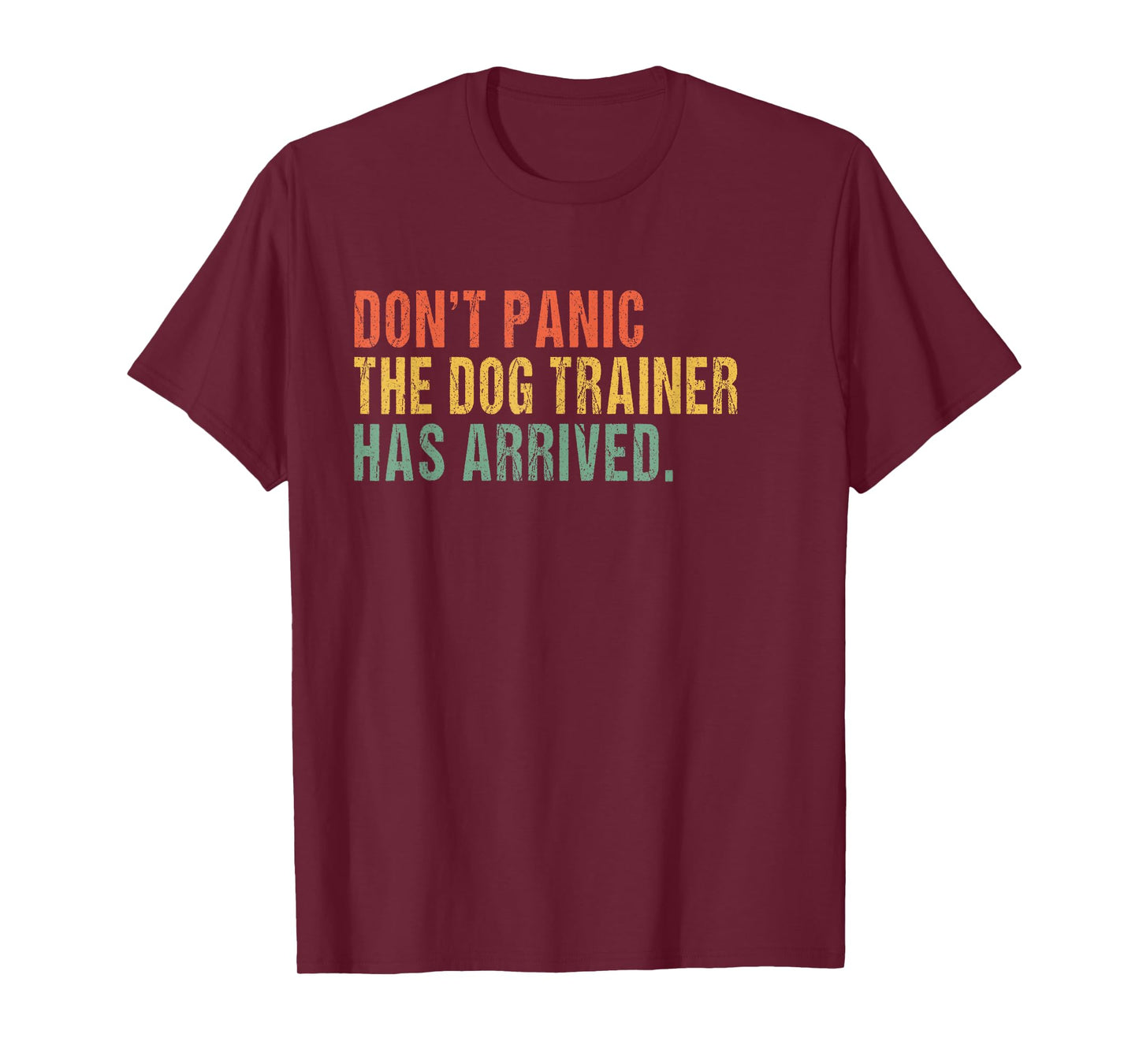 Don't panic, the Dog trainer has arrived - Funny Dog trainer T-Shirt for Men Women Kids
