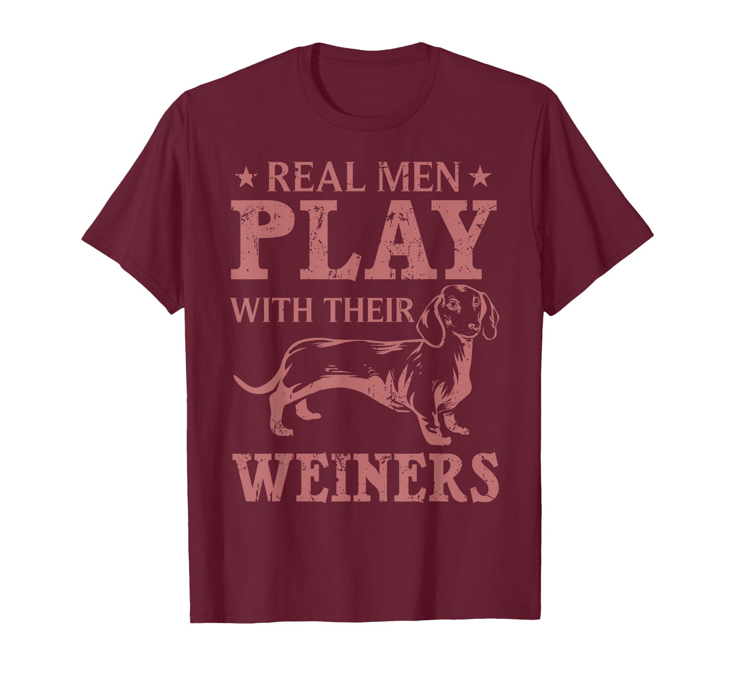 Funny Real Men Play With Their Weiners Cool Weiner Dog Gift T-Shirt