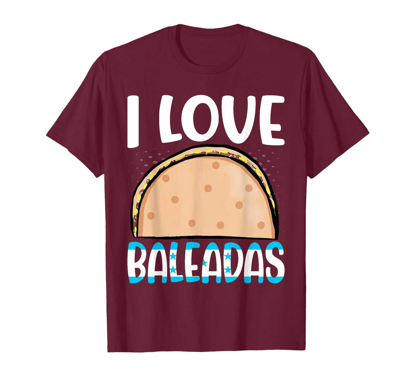 Baleada Honduran Food Comida Honduras Flag Catracho Pride T-Shirt