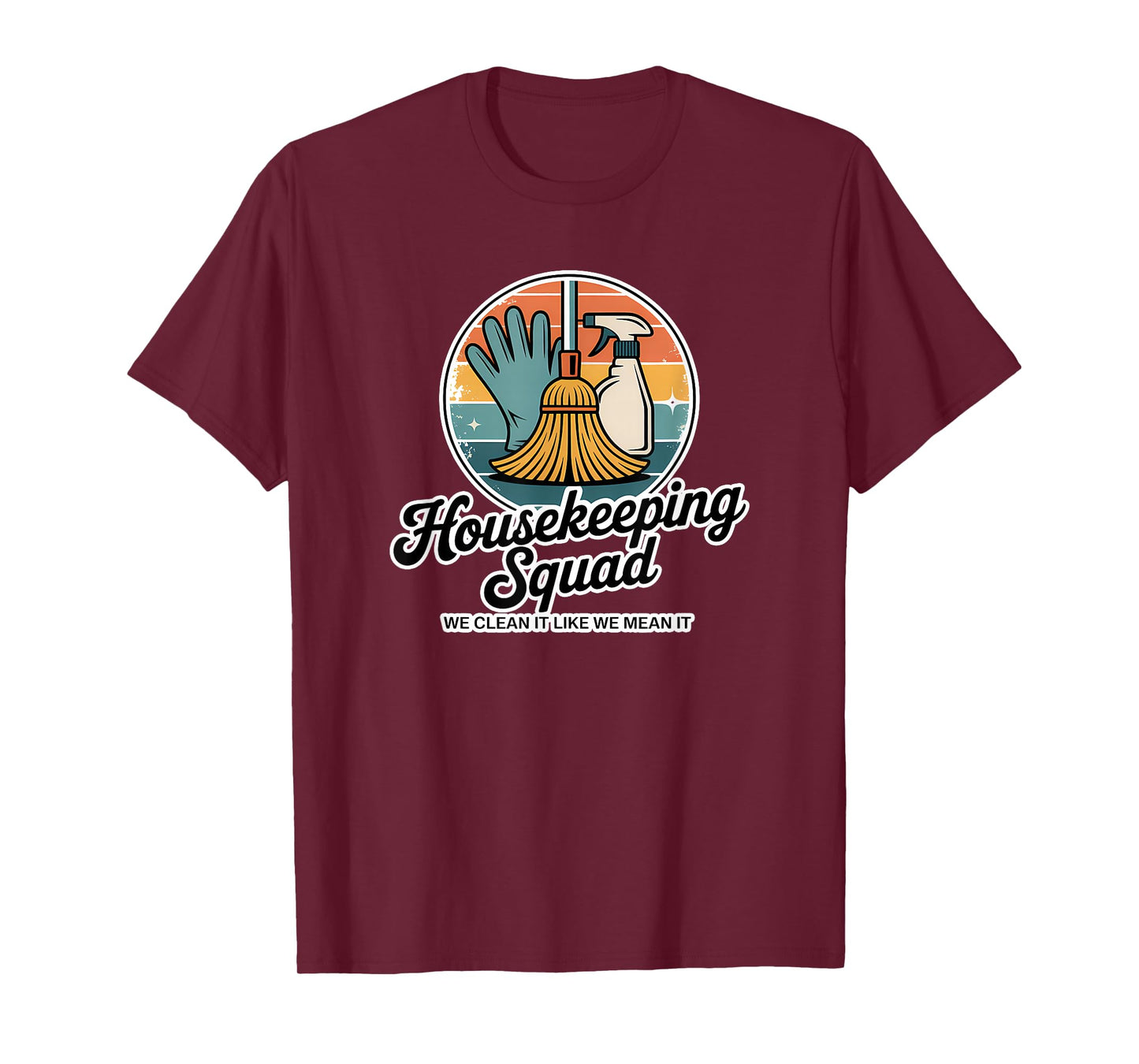 Funny Housekeeping Squad We Clean It Housekeeper T-Shirt
