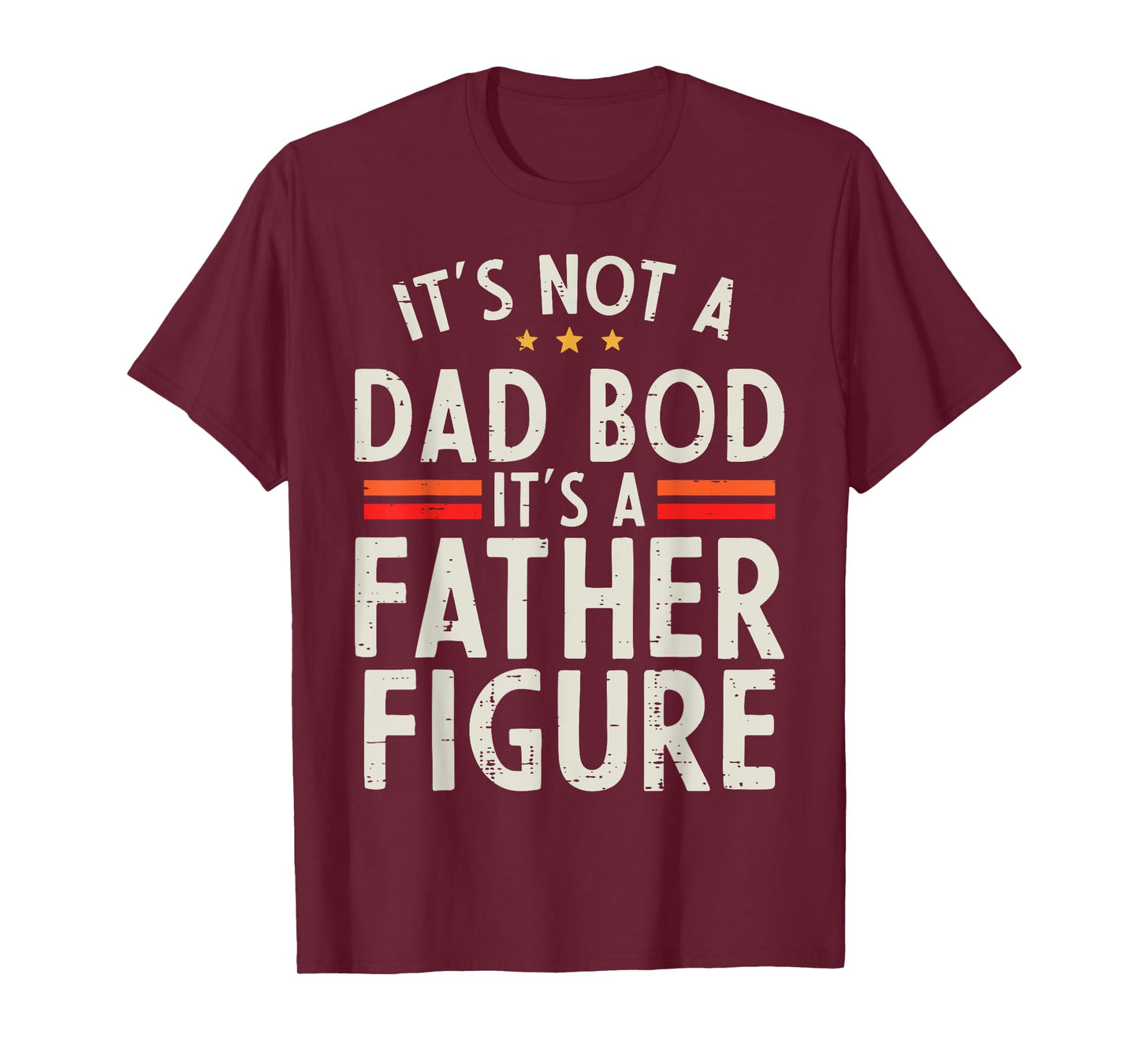 Fathers Day Not Dad Bod Father Figure Funny Daddy Papa Joke T-Shirt