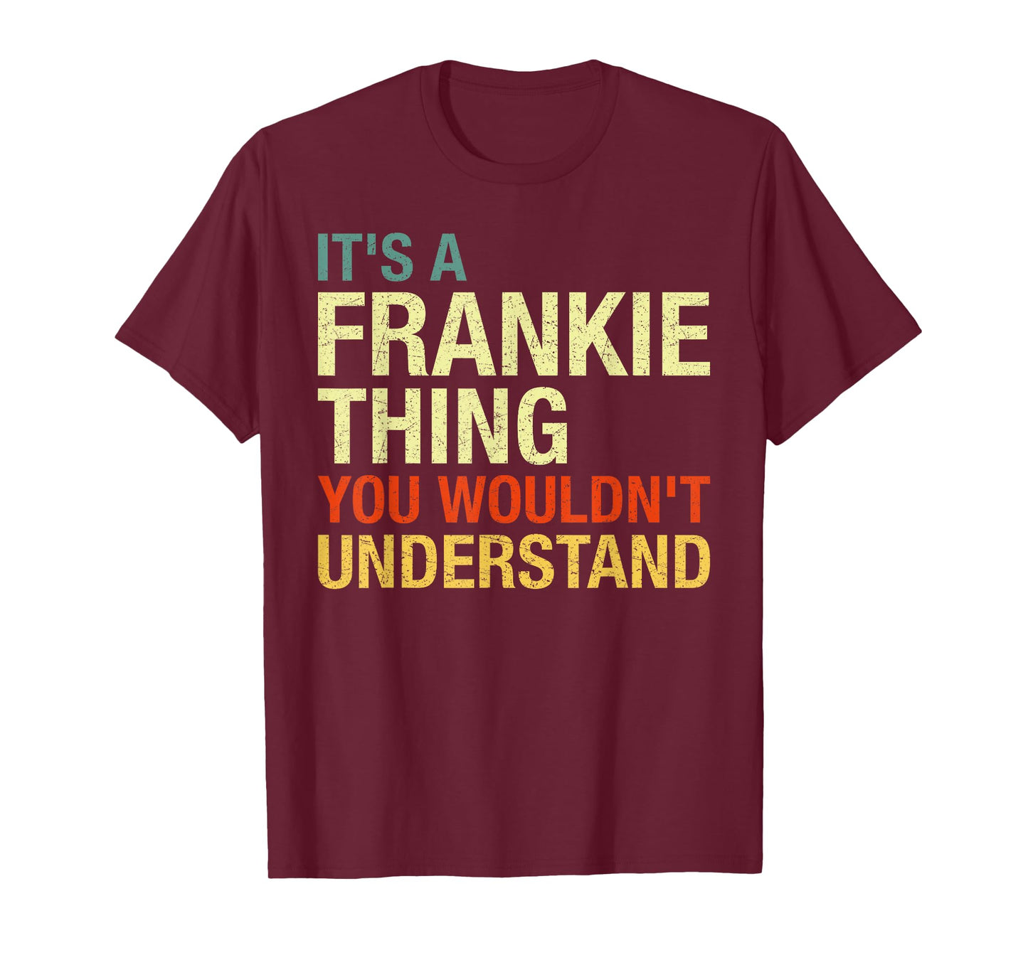 It's A Frankie Thing You Wouldn't Understand First Name T-Shirt