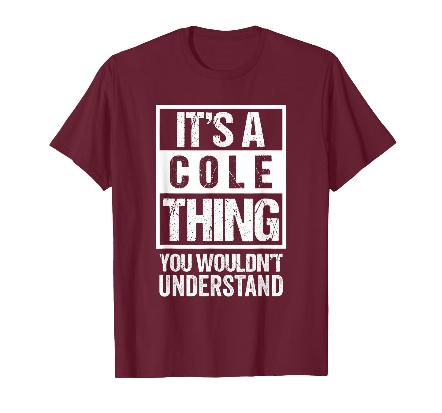 It's A Cole Thing You Wouldn't Understand | Family Name T-Shirt