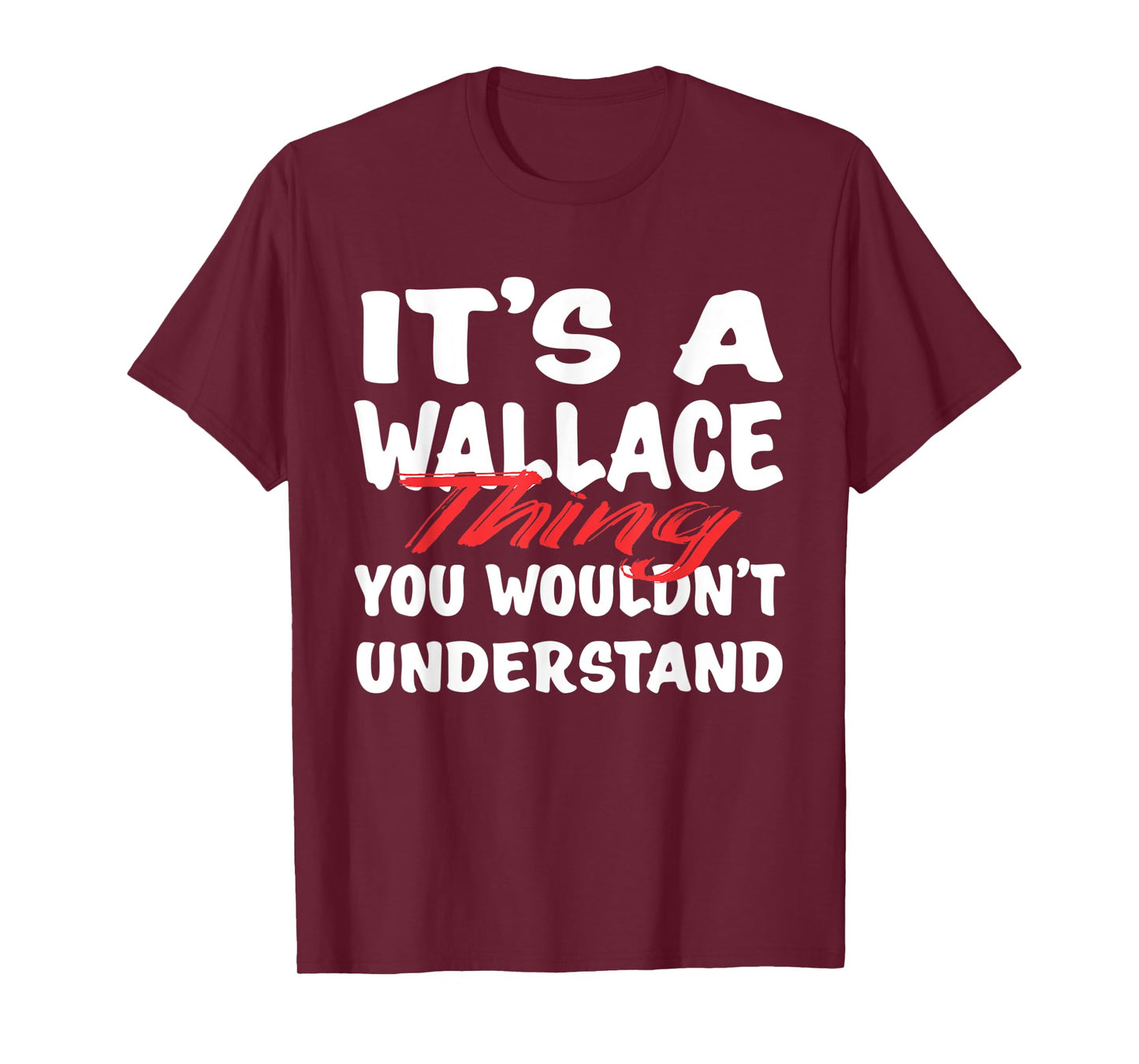 It's A Wallace Thing You Wouldn't Understand Funny Wallace T-Shirt