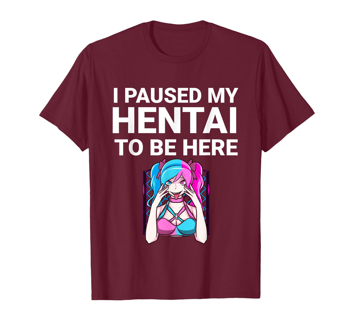 I Paused My Hentai To Be Here Funny Hentai Anime Lover T-Shirt