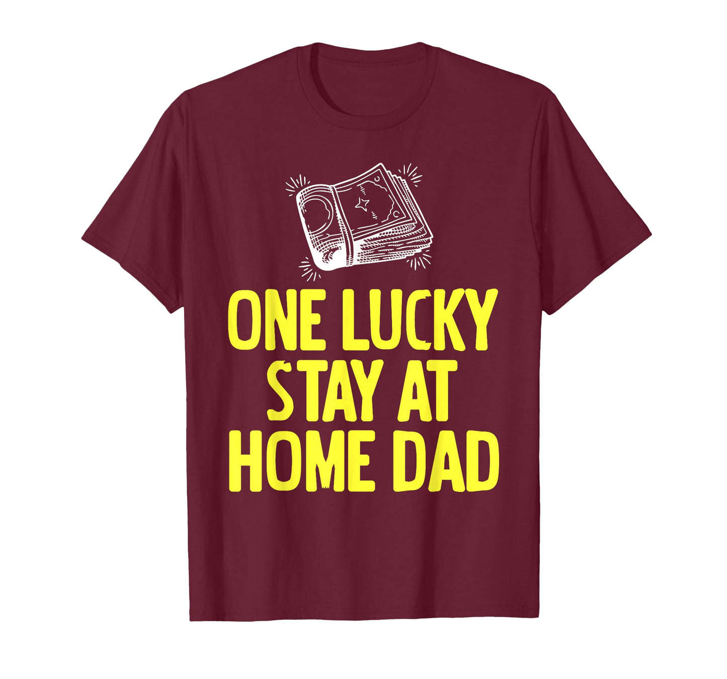 One Lucky Stay at Home Dad Funny Family Humor T-Shirt