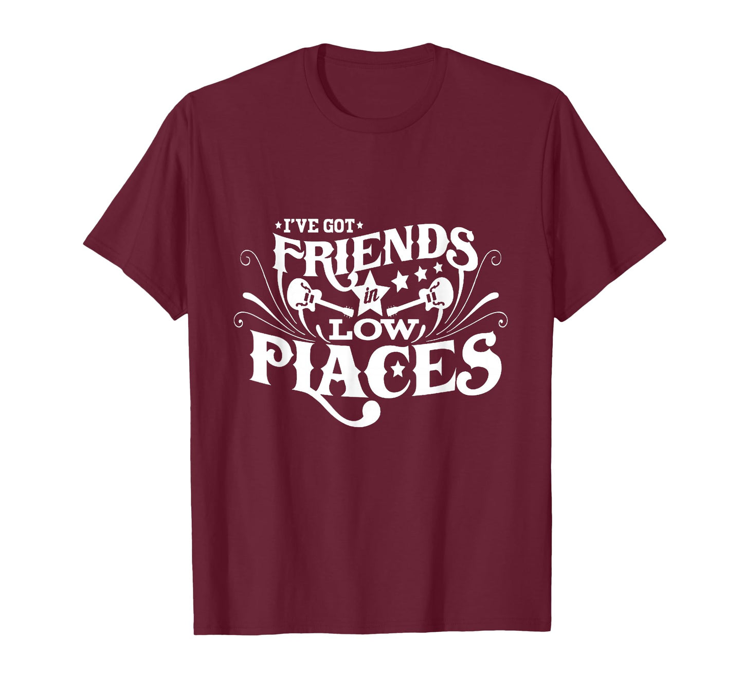 I've Got Friends In Low Places Country Music T-Shirt