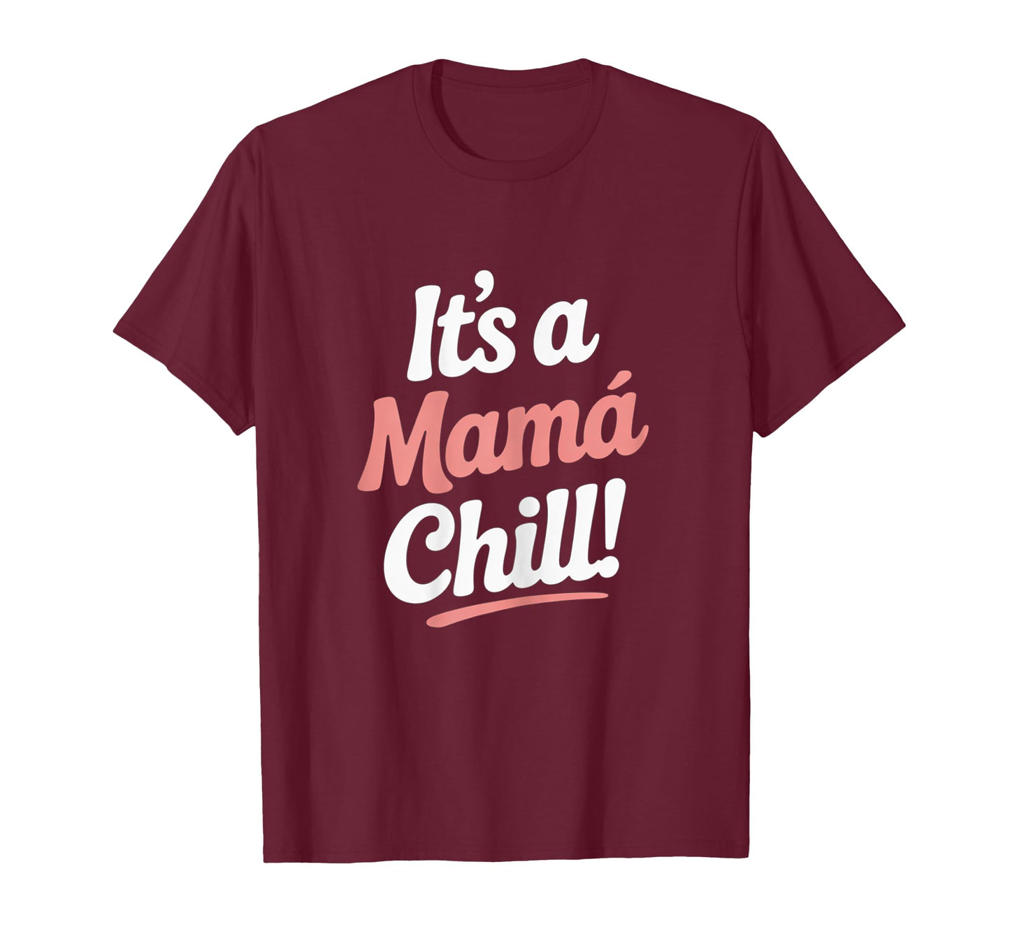 It's a Mama Chill Shirt – Cool Vibes T-Shirt for Moms T-Shirt