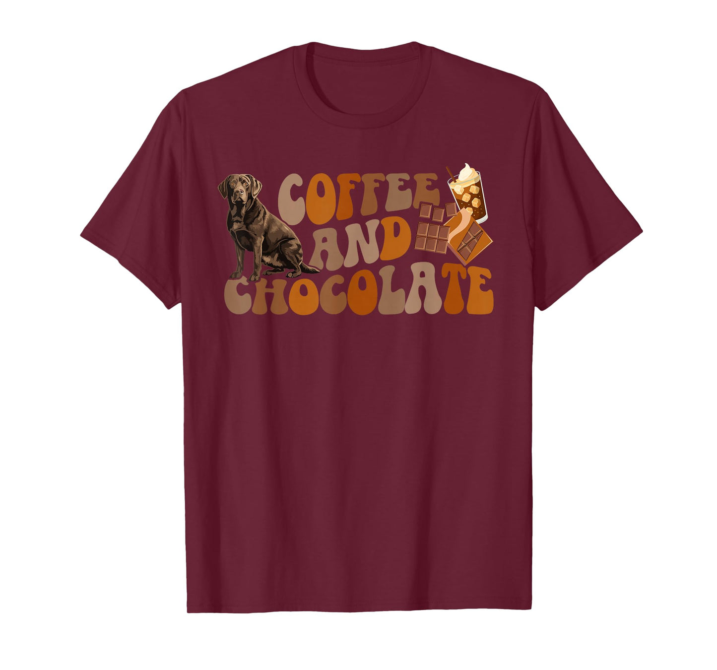 Coffee and Chocolate Labrador Owner Chocolate Lab Lover T-Shirt
