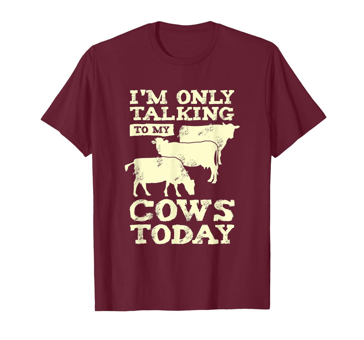 I'm Only Talking To My Cows Today Design for a Farmer T-Shirt