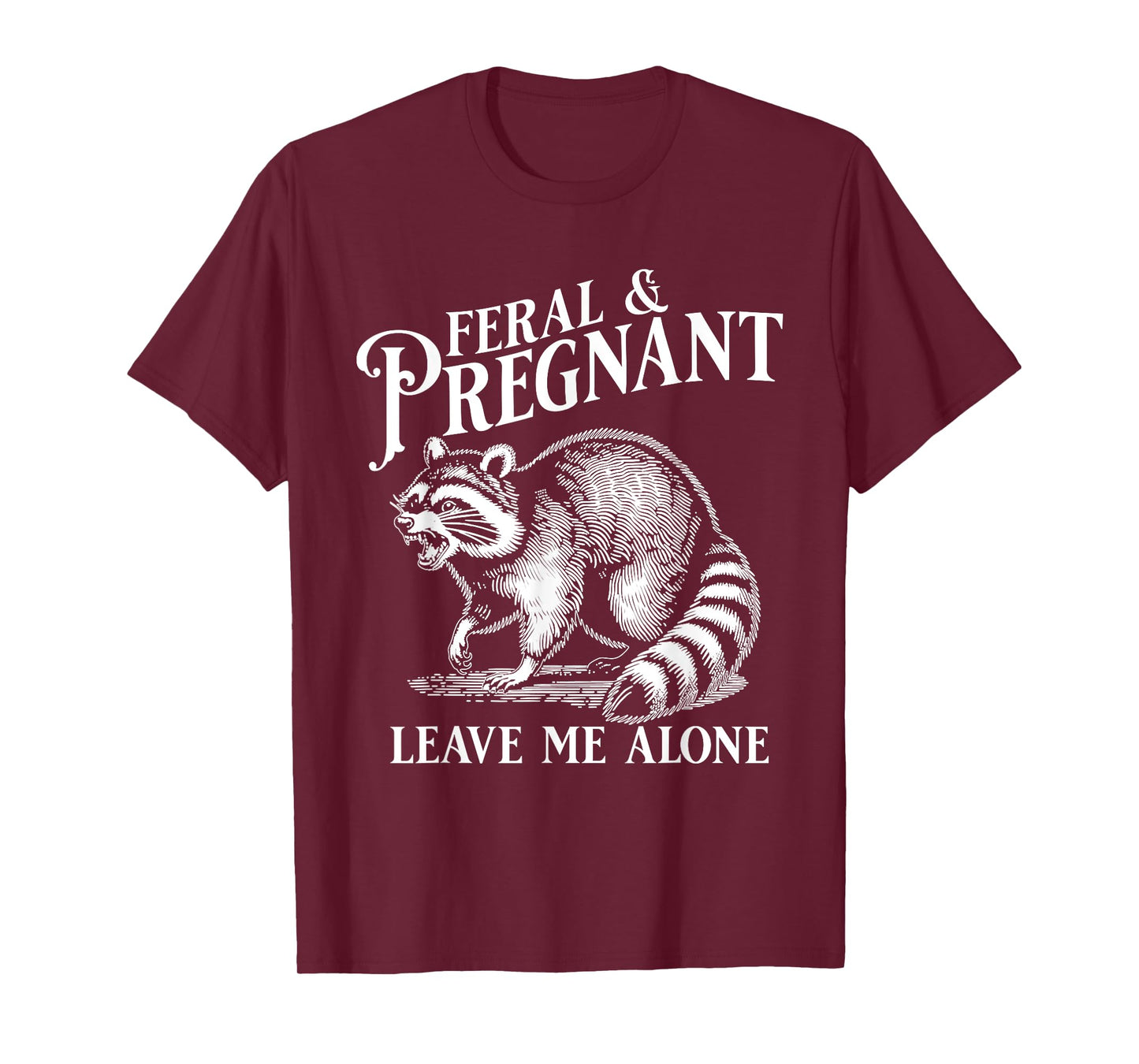 Funny Maternity Mom To Be Feral and Pregnant Raccoon Leave Me Alone, Pregnancy Humor, Black Unisex-Adults (Pregnant) Short Sleeve T-Shirt, Small