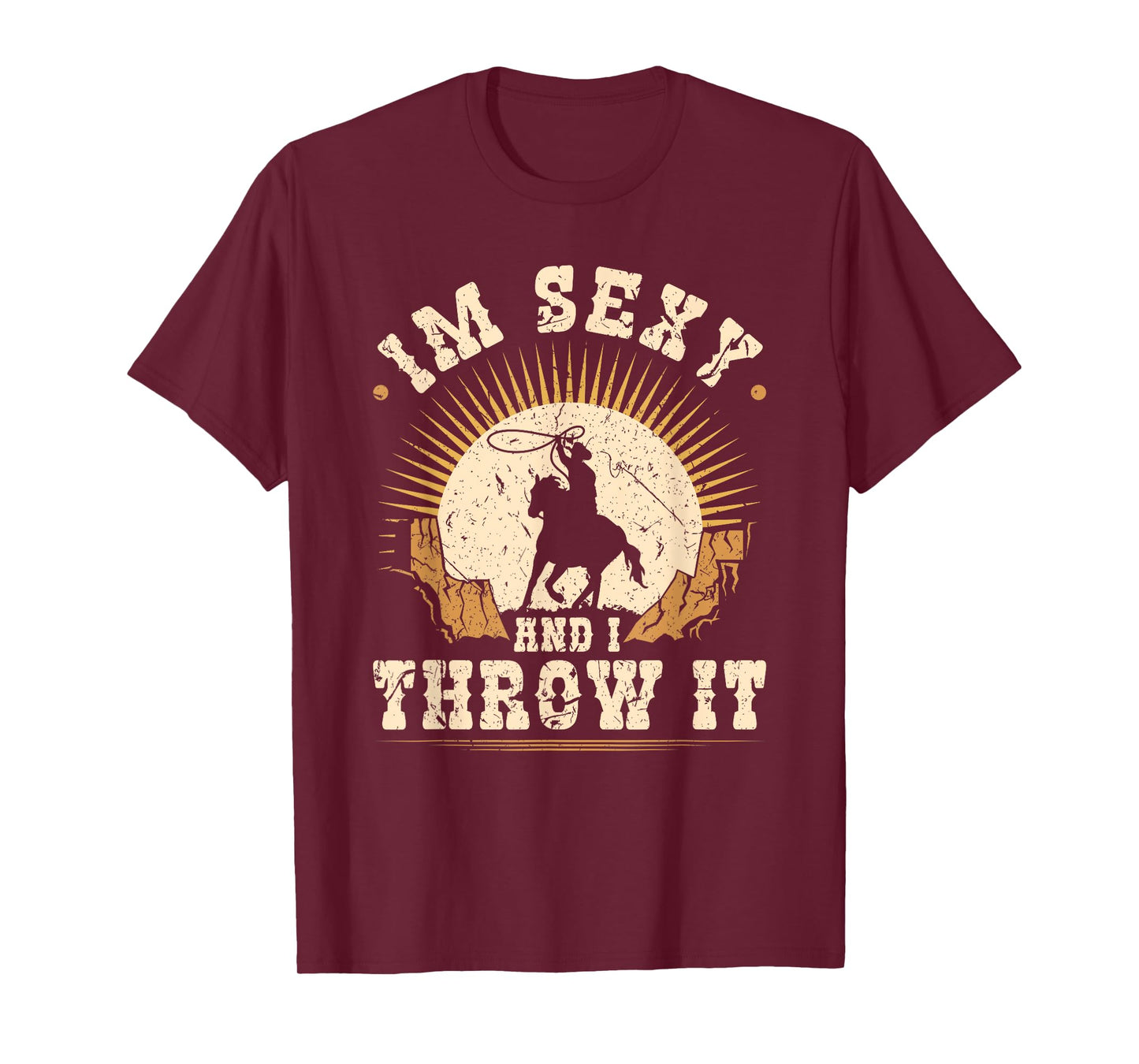 Team Roping Im Sexy And I Throw It Cowboy Rodeo Calf Roping T-Shirt