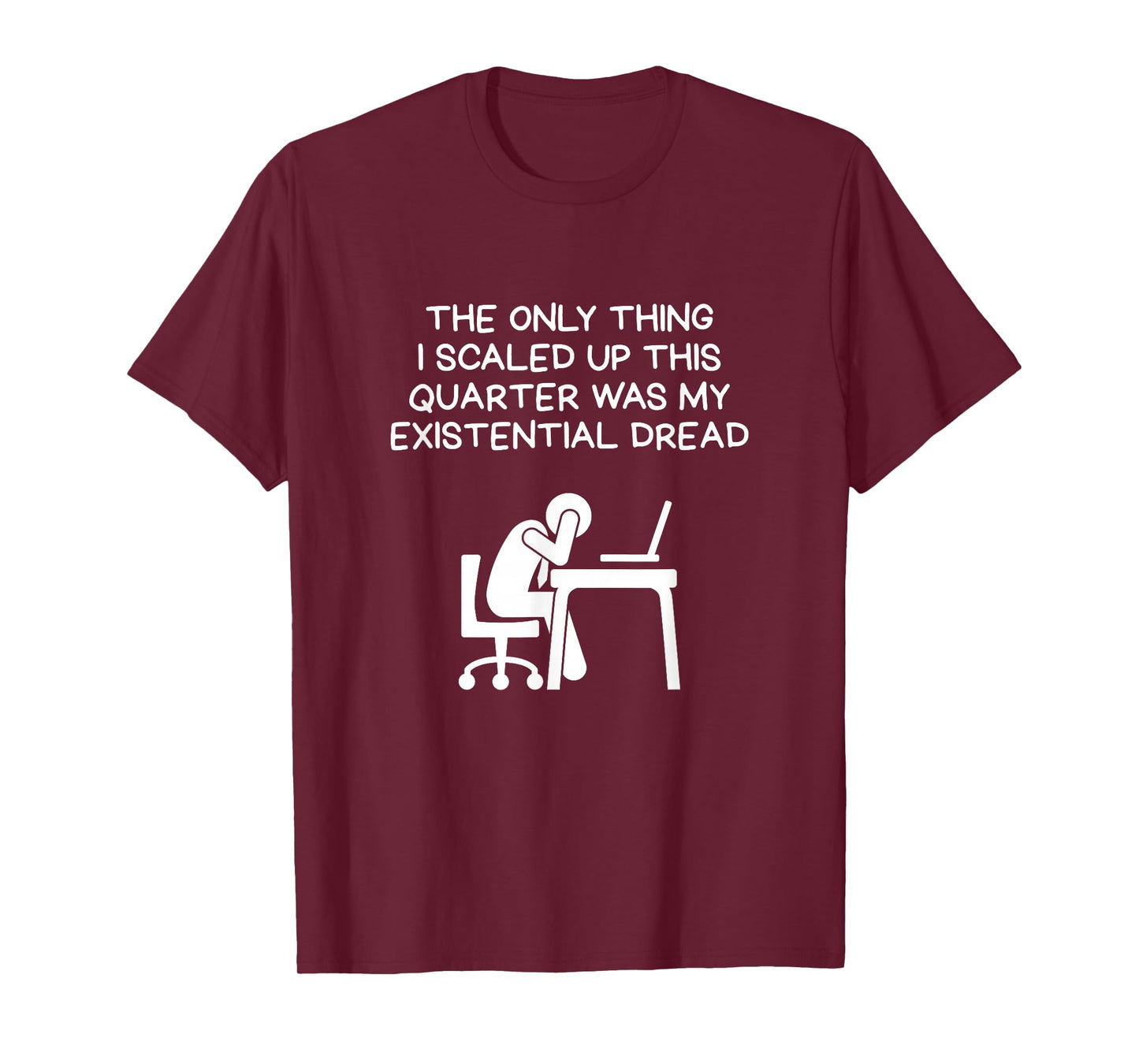 Scaled Up This Quarter Existential Dread Desk Scene T-Shirt