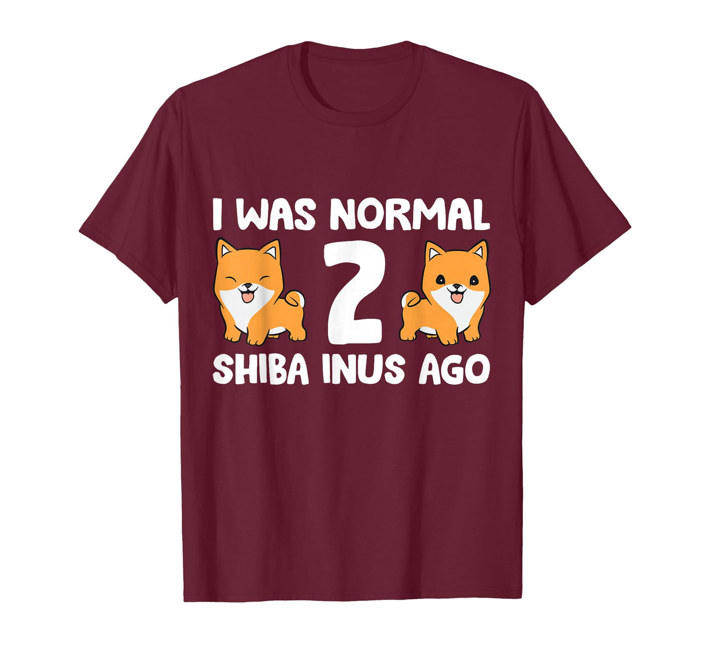 I Was Normal 2 Shiba Inus Ago Shiba Inu Dog Owner Men Women Kids T-Shirt
