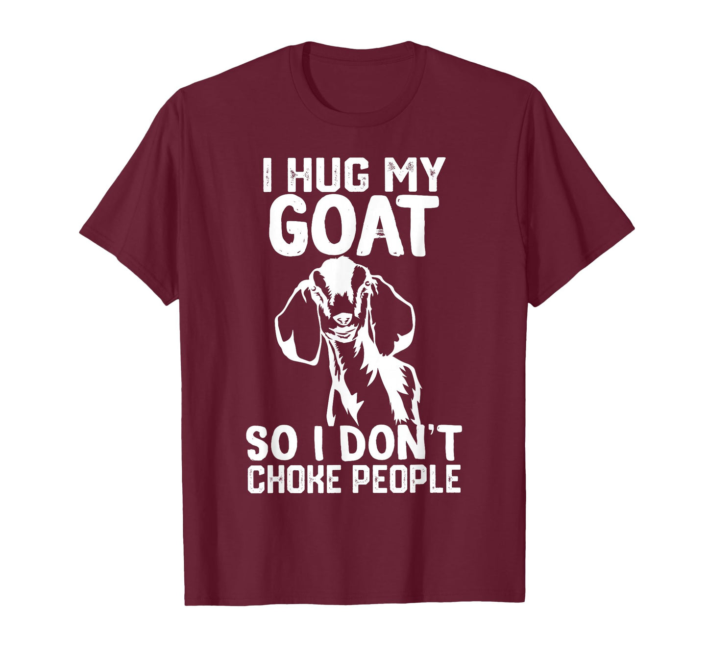 i Hug My nubian goat So I Dont Choke People T-Shirt