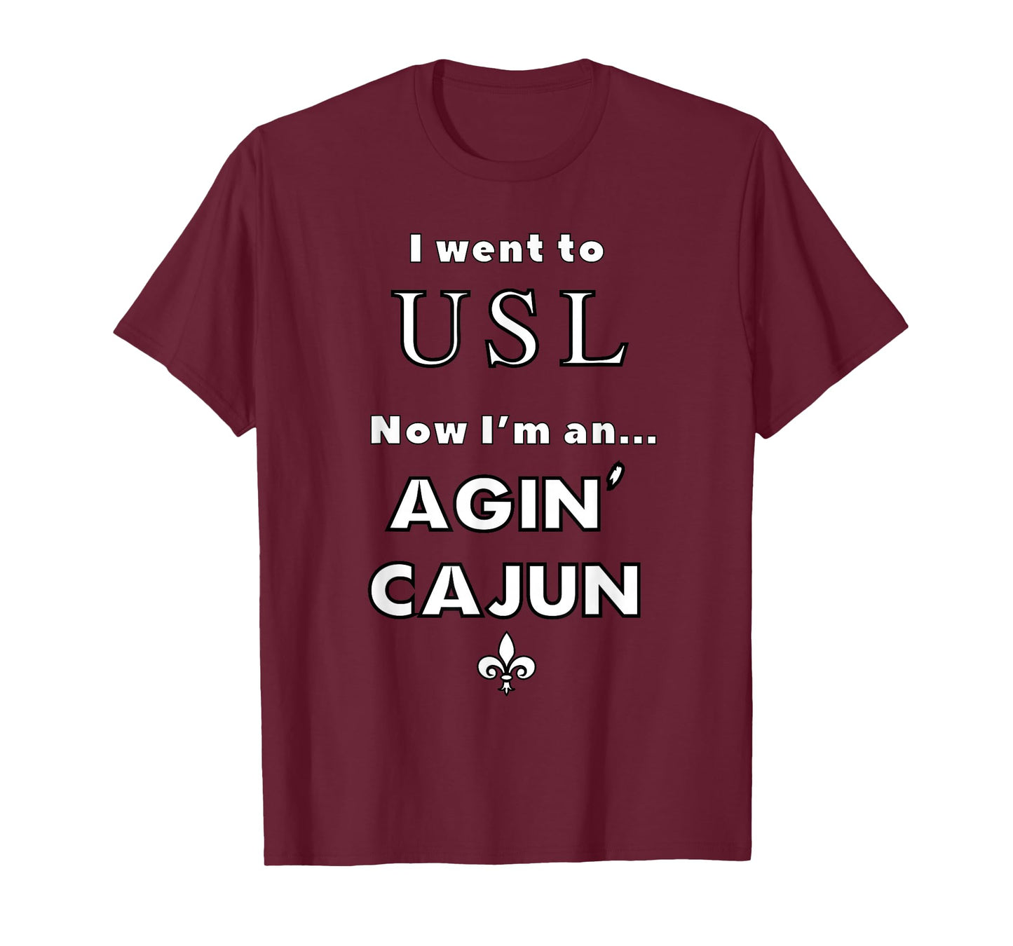I am an Agin' Cajun - USL T-Shirt