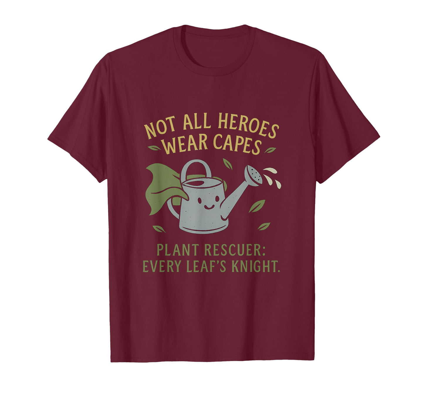 Not All Heroes Wear Capes Plant Rescuer Novelty T-Shirt