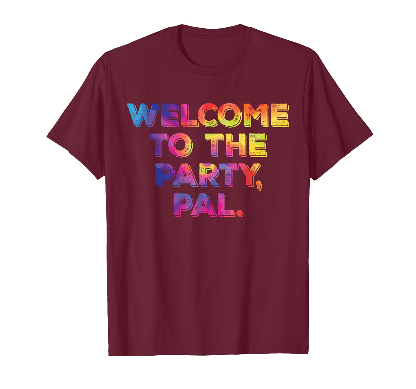 Welcome To The Party, Pal Hippie Design T-Shirt