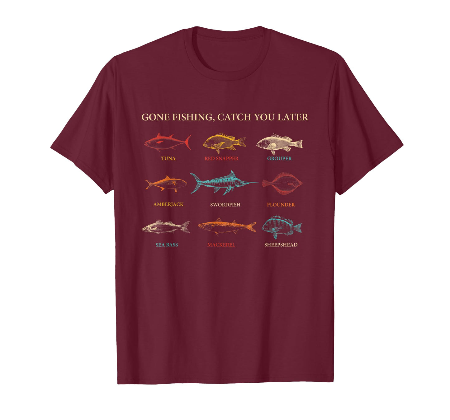 Gone Fishing, Catch You Later Tuna Red Snapper Grouper T-Shirt