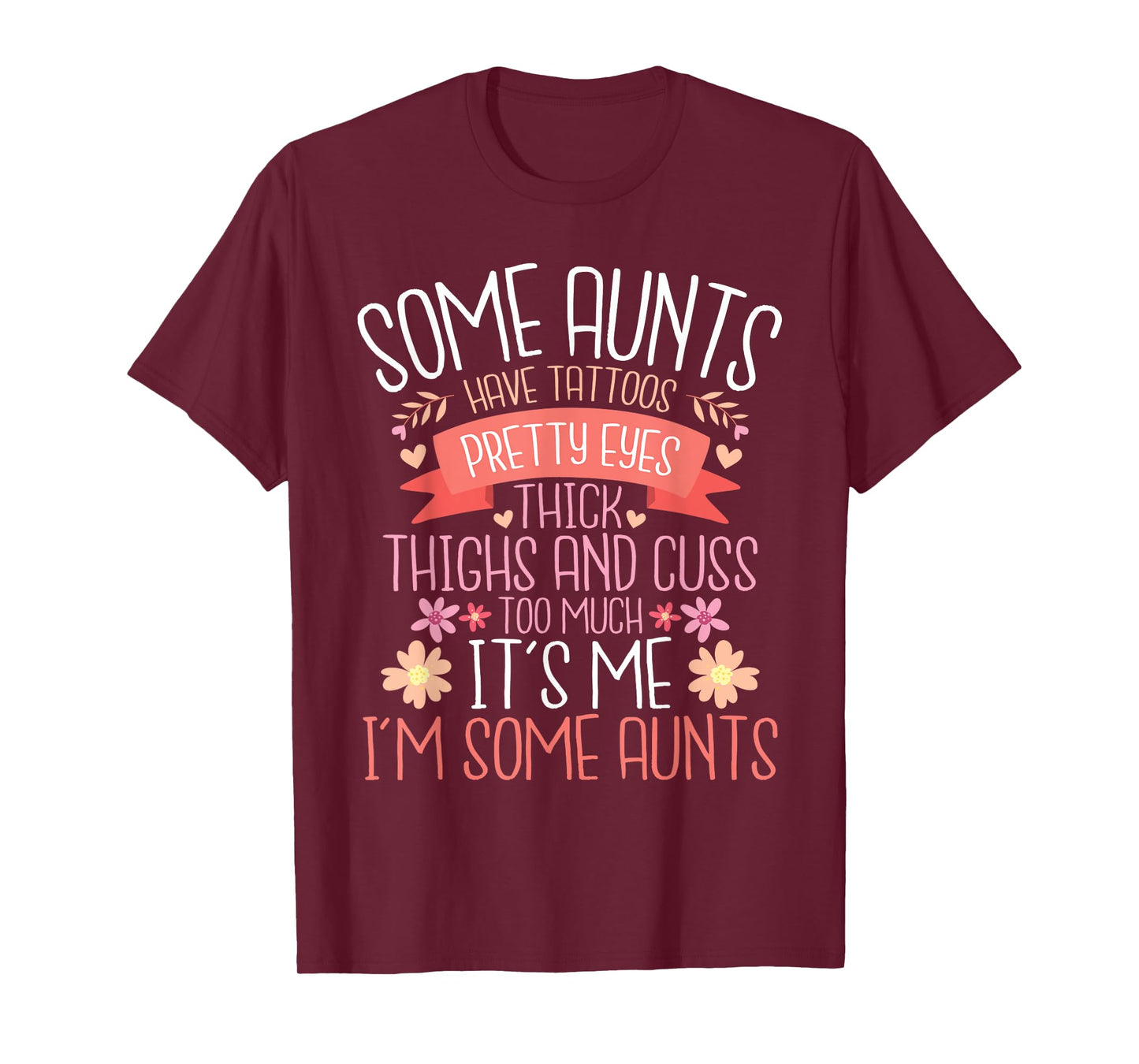 Some Aunts Have Tattoos Pretty Eyes Thick Thighs - Auntie T-Shirt