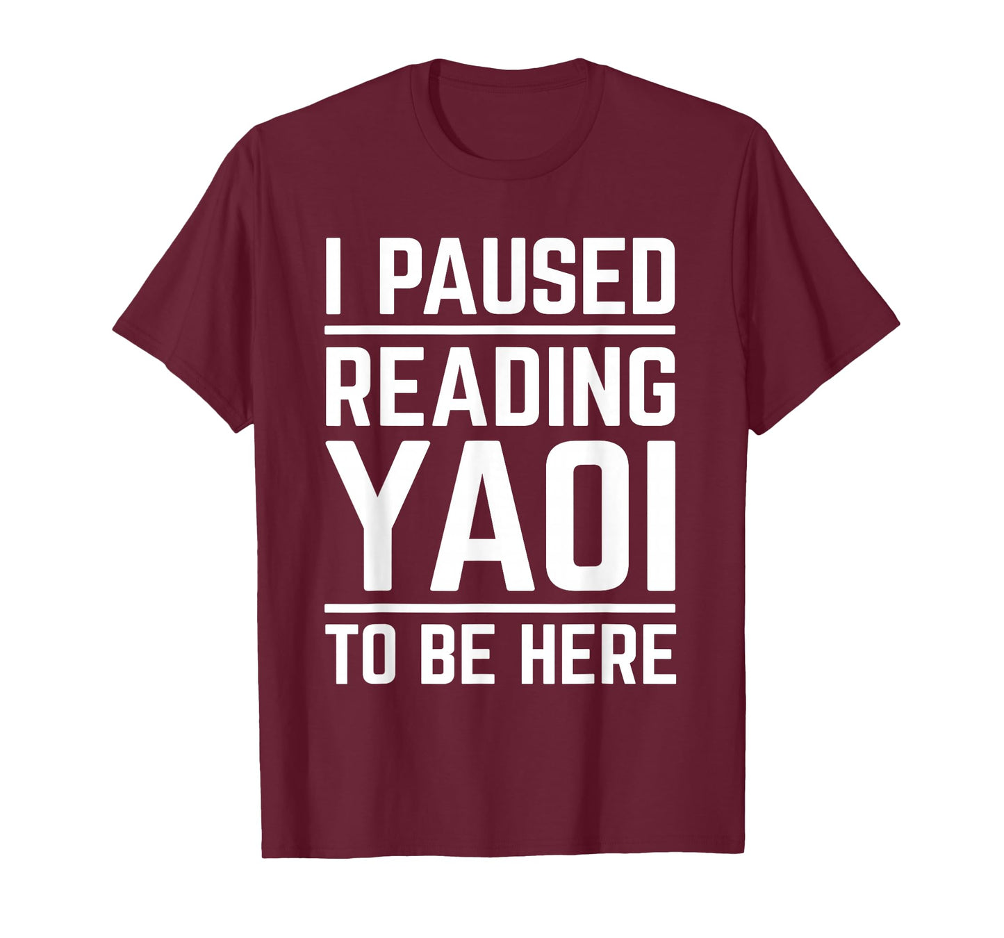 I Paused Reading Yaoi to Be Here Funny Fujoshi Yaoi Manga BL T-Shirt