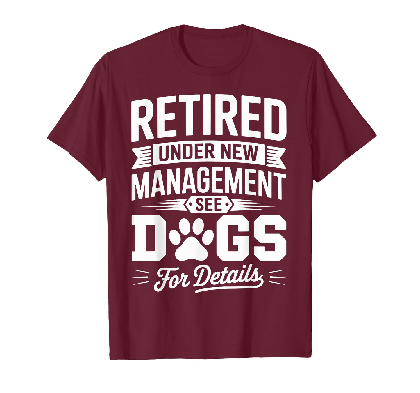 Retired Under New Management See Dog For Details T-Shirt