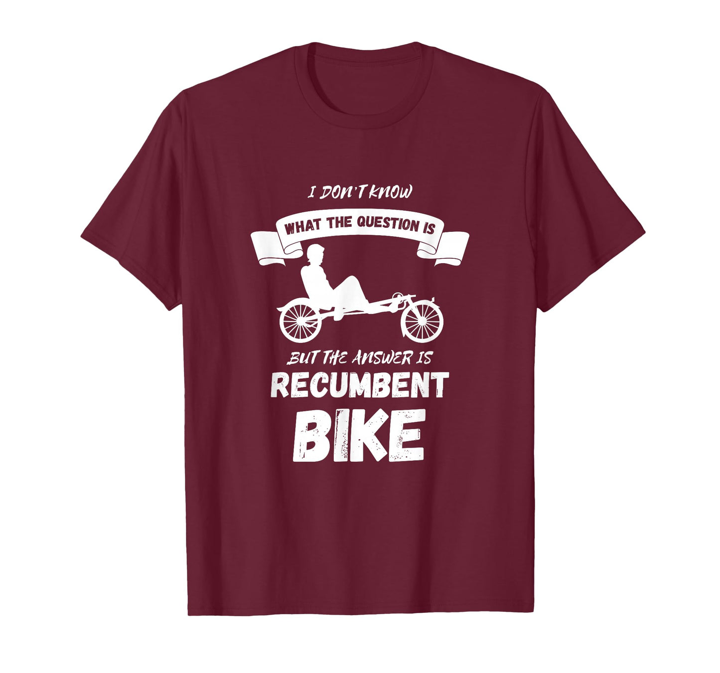 Recumbent Bike I Don't Know Cyclist Recumbent Trike Triker T-Shirt