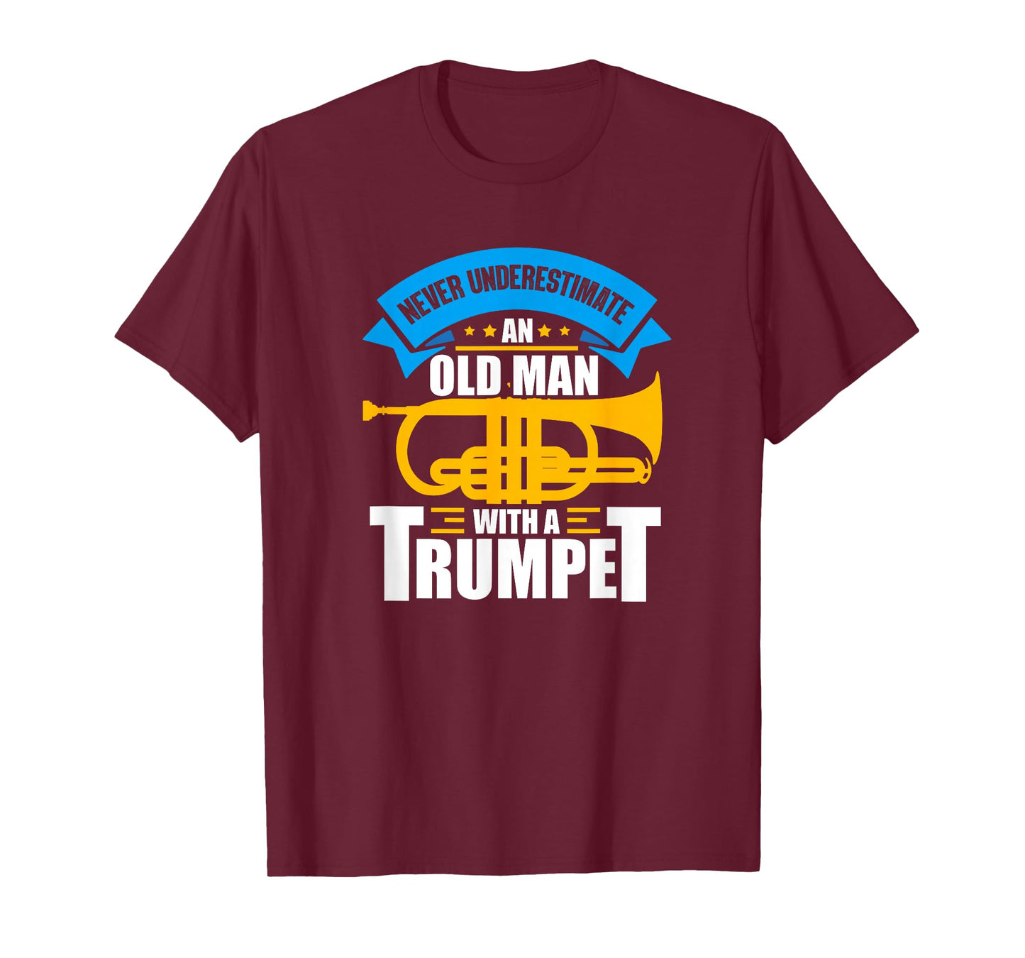 Trumpet Music Never Underestimate An Old Man With A Trumpet T-Shirt