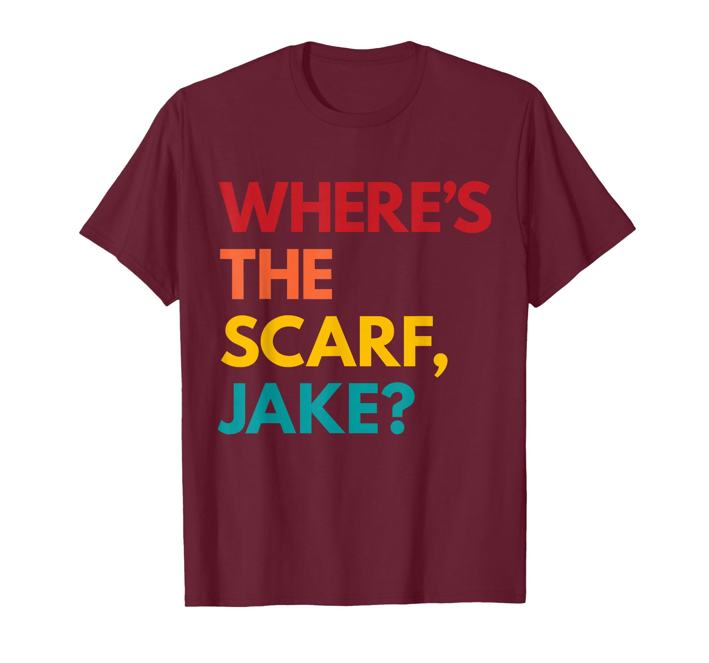 Where's the Scarf, Jake? T-Shirt