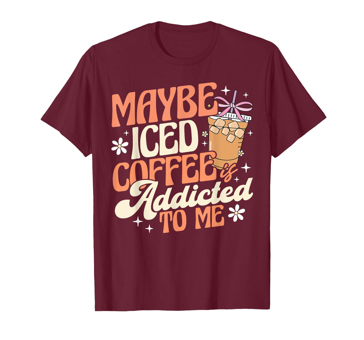 Maybe Iced Coffee Is Addicted To Me Funny Barista Coffee T-Shirt