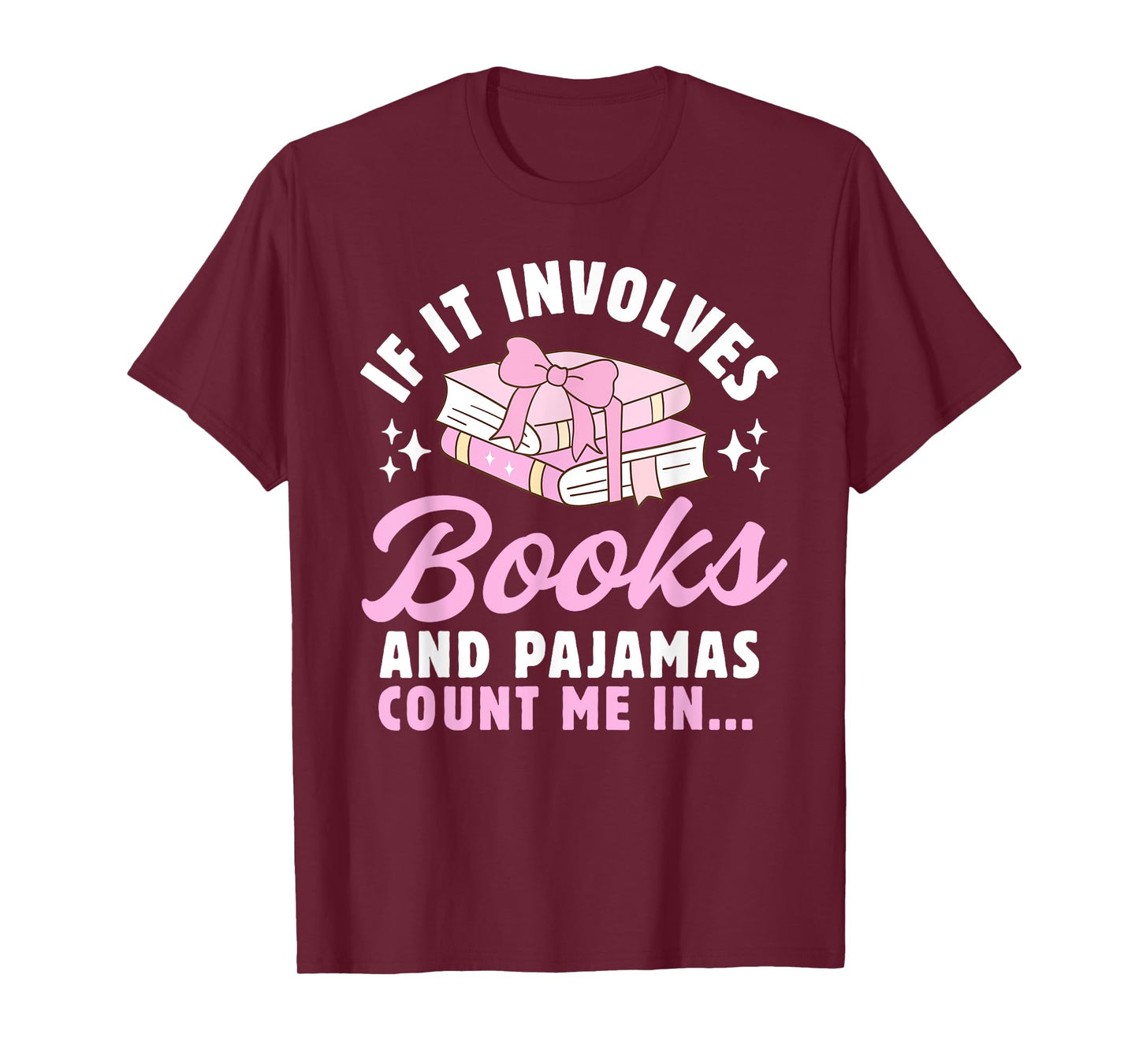 If It Involves Books and Pajamas Count Me In Reading Bedtime T-Shirt