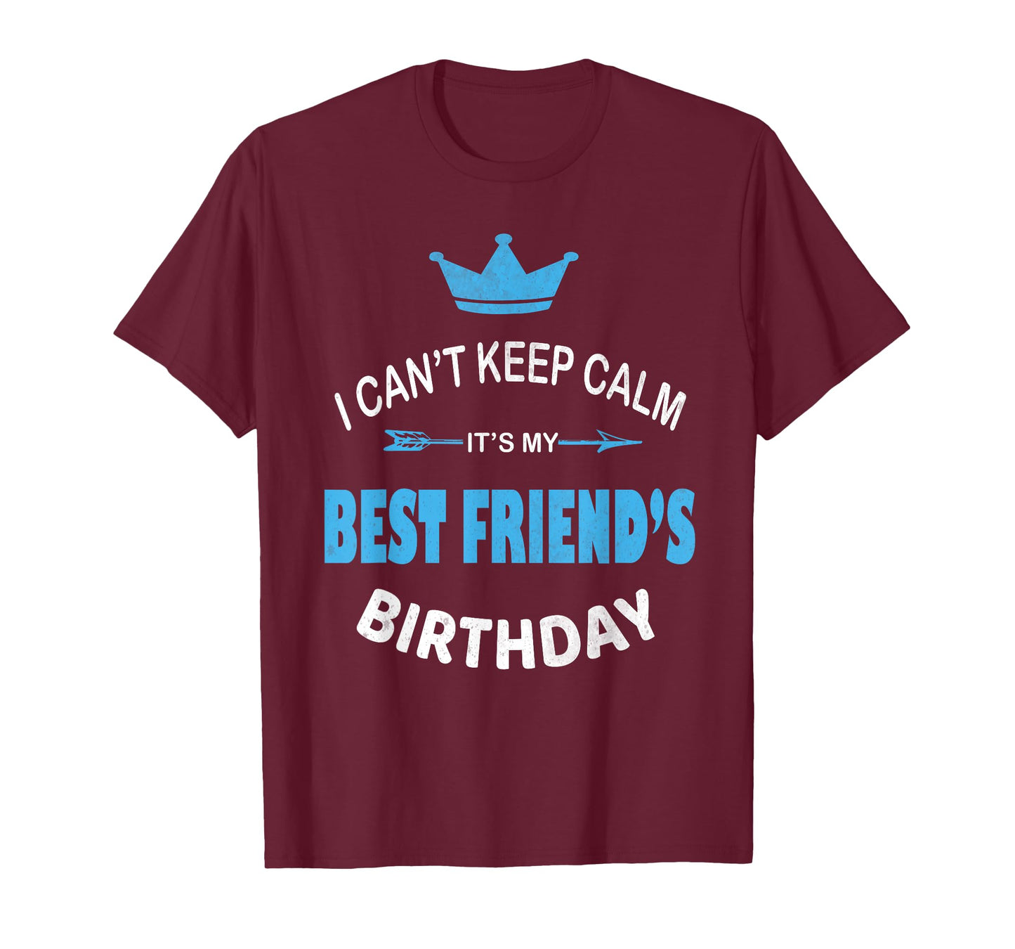 I Can't Keep Calm It's My Best Friend's Birthday Party T-Shirt