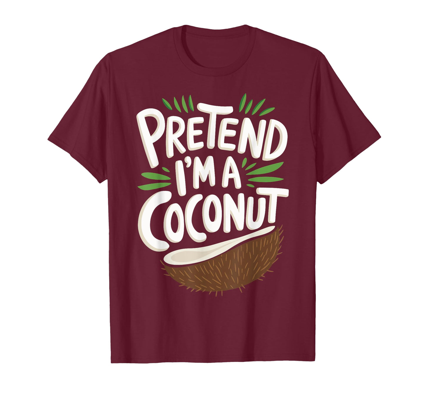 Pretend I'm A Coconut T-Shirt