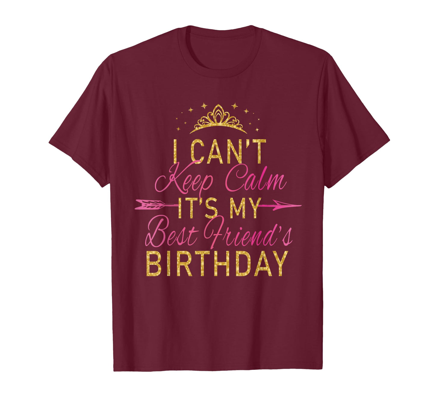 I Can't Keep Calm It's My Best Friend's Birthday Party T-Shirt Small