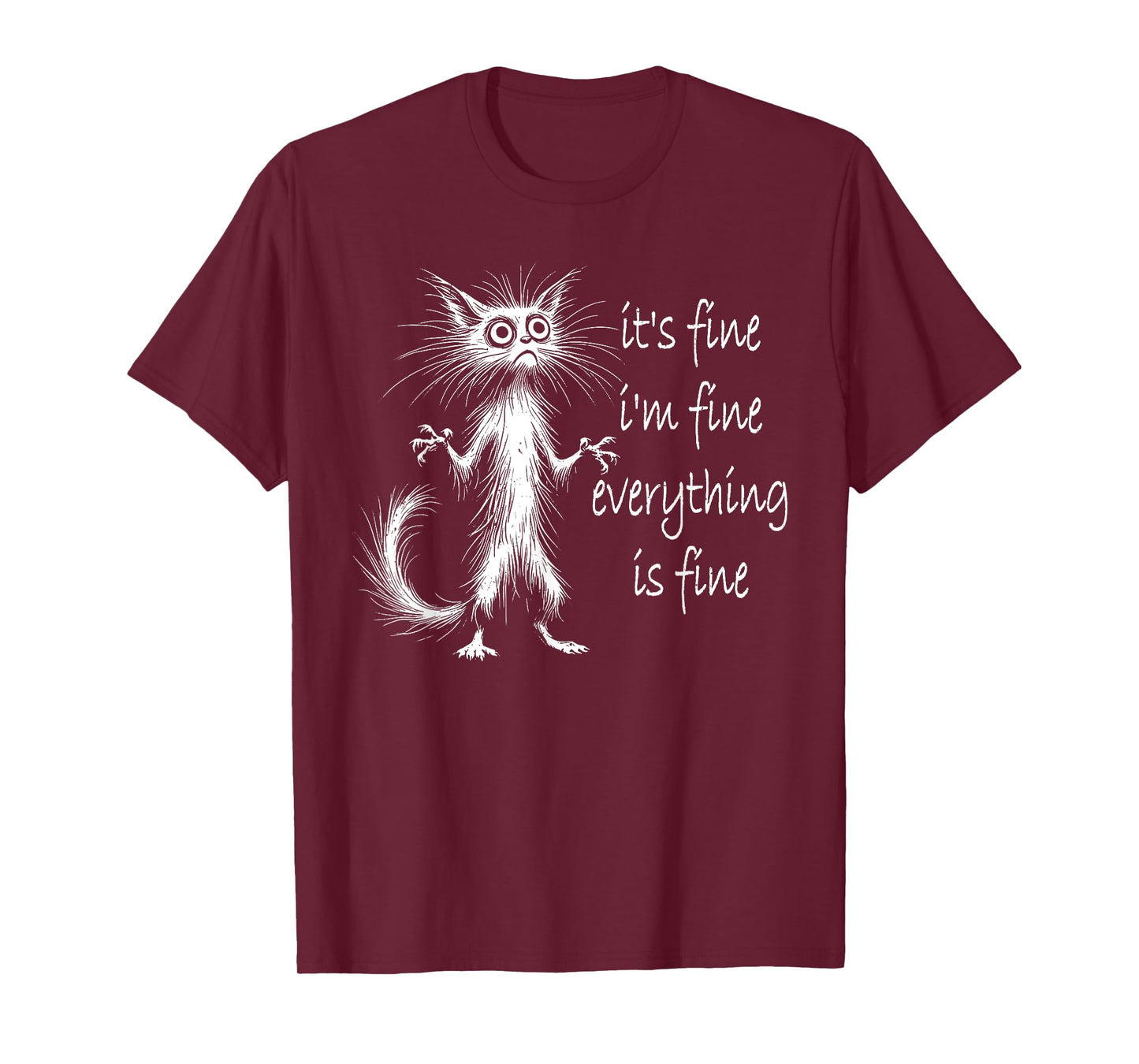 Cat It's Fine I'm Fine Everything Is Fine Funny Men Women Girls Kids T-Shirt