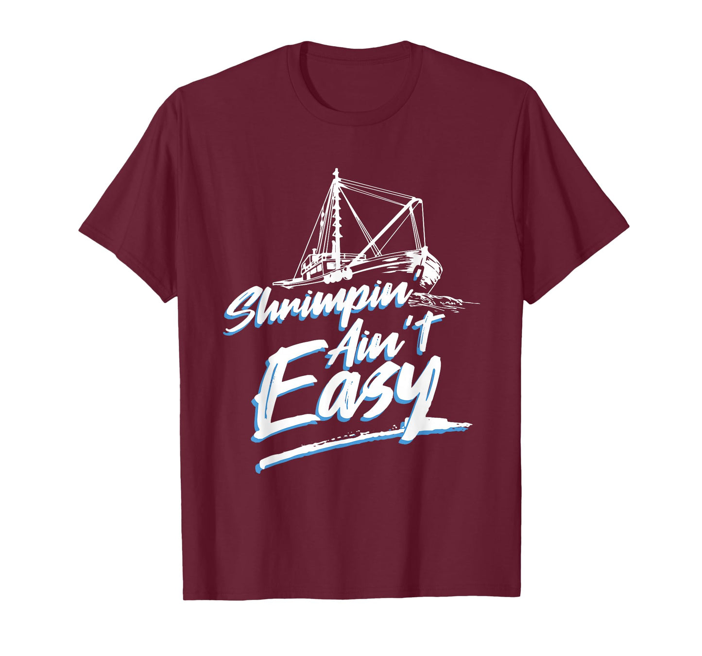 Shrimpin Ain't Easy Shrimp Boot Captain T-Shirt T-Shirt